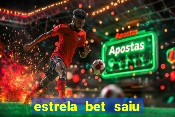 estrela bet saiu do ar